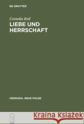 Liebe und Herrschaft Reil, Cornelia 9783484150782 Max Niemeyer Verlag