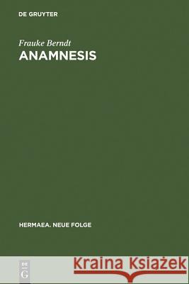 Anamnesis: Studien Zur Topik Der Erinnerung in Der Erzählenden Literatur Zwischen 1800 Und 1900 (Moritz - Keller - Raabe) Berndt, Frauke 9783484150898 Max Niemeyer Verlag
