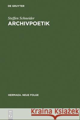 Archivpoetik: Die Funktion Des Wissens in Goethes »Faust II« Schneider, Steffen 9783484151086 Max Niemeyer Verlag