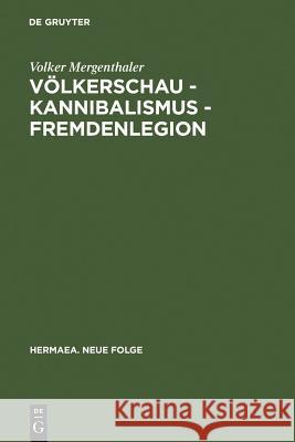 Volkerschau - Kannibalismus - Fremdenlegion: Zur Asthetik Der Transgression (1897-1936) Mergenthaler, Volker 9783484151093 X_Max Niemeyer Verlag