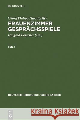 Frauenzimmer Gesprächsspiele Teil 1 Georg Philipp Harsdarffer Georg Philipp Hars Irmgard Battcher 9783484160095 Max Niemeyer Verlag