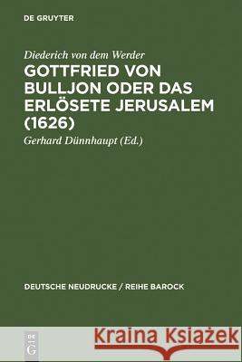 Gottfried Von Bulljon Oder Das Erlosete Jerusalem (1626) Dünnhaupt, Gerhard 9783484160200 X_Max Niemeyer Verlag
