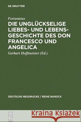 Die Unglückselige Liebes- Und Lebens-Geschichte Des Don Francesco Und Angelica Fortunatus 9783484160330 Max Niemeyer Verlag