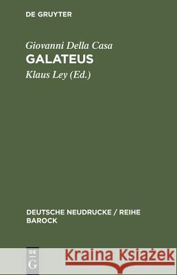 Galateus: Das Büchlein Von Erbarn, Höflichen Und Holdseligen Sitten Ley, Klaus 9783484160347 Max Niemeyer Verlag