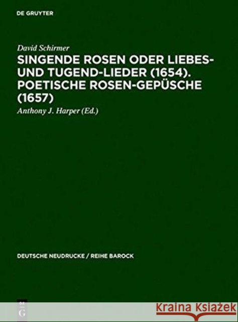 Singende Rosen Oder Liebes- Und Tugend-Lieder (1654). Poetische Rosen-Gepüsche (1657) Schirmer, David 9783484160422 X_Max Niemeyer Verlag