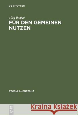 Für den Gemeinen Nutzen Rogge, Jörg 9783484165069 Max Niemeyer Verlag