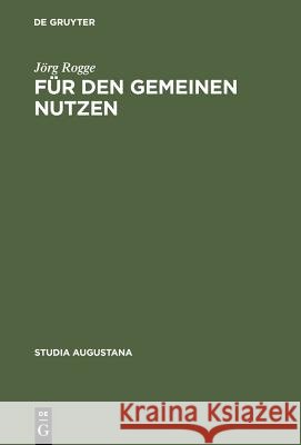 Für den Gemeinen Nutzen Rogge, Jörg 9783484165069