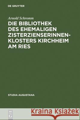 Die Bibliothek des ehemaligen Zisterzienserinnenklosters Kirchheim am Ries Schromm, Arnold 9783484165090 Max Niemeyer Verlag