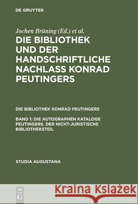 Die Bibliothek Konrad Peutingers. Bd.1 : Die autographen Kataloge Peutingers. Der nicht-juristische Bibliotheksteil Künast, Hans-Jörg Zäh, Helmut  9783484165113 Niemeyer, Tübingen