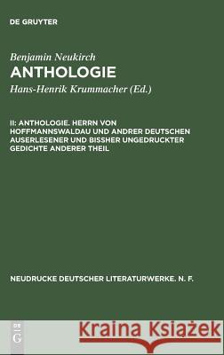 Anthologie, II, Anthologie. Herrn von Hoffmannswaldau und andrer Deutschen auserlesener und bißher ungedruckter Gedichte anderer Theil Benjamin Neukirch, Angelo George De Capua, Ernst Alfred Philippson 9783484170230 de Gruyter