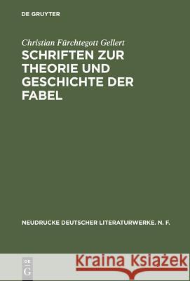 Schriften zur Theorie und Geschichte der Fabel : Historisch-kritische Ausgabe Gellert, Christian Fürchtegott 9783484170254