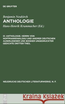 Anthologie, III, Anthologie. Herrn von Hoffmannswaldau und andrer Deutschen auserlesener und bißher ungedruckter Gedichte dritter Theil Benjamin Neukirch, Angelo George De Capua, Erika a Metzger 9783484170315 de Gruyter