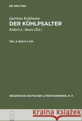 Der Kühlpsalter, Teil 2, Buch V-VIII Quirinus Kuhlmann, Robert L Beare 9783484170339