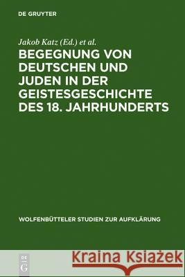 Begegnung von Deutschen und Juden in der Geistesgeschichte des 18. Jahrhunderts Jakob Katz Karl Heinrich Rengstorf 9783484175105 Max Niemeyer Verlag