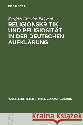 Religionskritik Und Religiosität in Der Deutschen Aufklärung Gründer, Karlfried 9783484175112 Max Niemeyer Verlag
