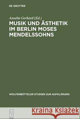 Musik und Ästhetik im Berlin Moses Mendelssohns Anselm Gerhard 9783484175259 Max Niemeyer Verlag