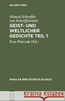 Geist- und weltlicher GedichteTeil 1 Wencel Scherffer Von Scherffenstein, Ewa Pietrzak 9783484177062 de Gruyter