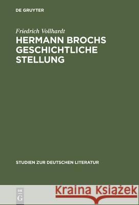 Hermann Brochs Geschichtliche Stellung: Studien Zum Philosophischen Frühwerk Und Zur Romantrilogie >Die Schlafwandler Vollhardt, Friedrich 9783484180888