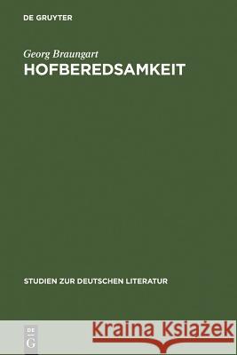 Hofberedsamkeit: Studien Zur Praxis Höfisch-Politischer Rede Im Deutschen Territorialabsolutismus Braungart, Georg 9783484180963