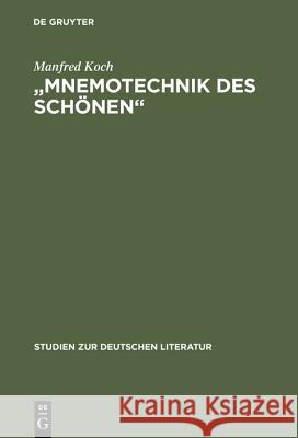 Mnemotechnik Des Schönen: Studien Zur Poetischen Erinnerung in Romantik Und Symbolismus Koch, Manfred 9783484181007 Max Niemeyer Verlag