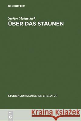 Über das Staunen Matuschek, Stefan 9783484181168 Max Niemeyer Verlag