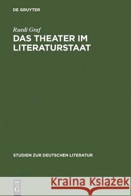 Das Theater im Literaturstaat Graf, Ruedi 9783484181175 Max Niemeyer Verlag
