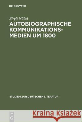 Autobiographische Kommunikationsmedien um 1800 Nübel, Birgit 9783484181366 Max Niemeyer Verlag
