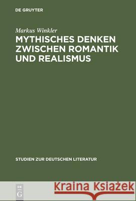 Mythisches Denken zwischen Romantik und Realismus Winkler, Markus 9783484181380