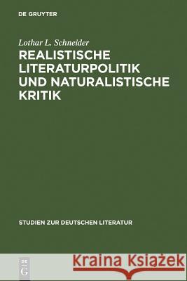 Realistische Literaturpolitik und naturalistische Kritik Schneider, Lothar L. 9783484181786
