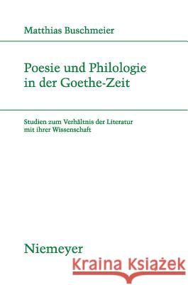 Poesie und Philologie in der Goethe-Zeit Matthias Buschmeier 9783484181854