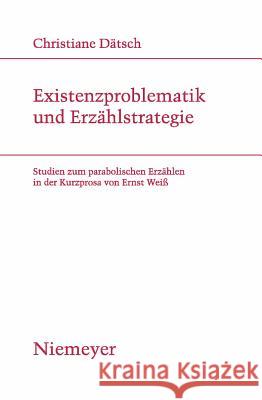 Existenzproblematik und Erzählstrategie Christiane Dätsch 9783484181861 de Gruyter