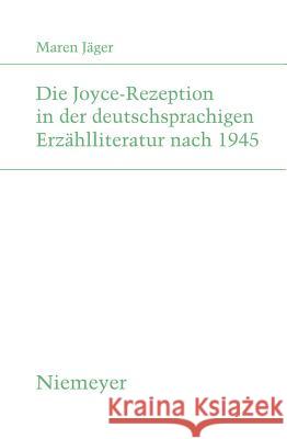 Die Joyce-Rezeption in Der Deutschsprachigen Erzählliteratur Nach 1945 Maren Jager, Maren J Ger 9783484181892 de Gruyter