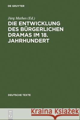 Die Entwicklung des bürgerlichen Dramas im 18. Jahrhundert Mathes, Jürg 9783484190276 Max Niemeyer Verlag