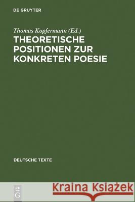 Theoretische Positionen Zur Konkreten Poesie: Texte Und Bibliographie Kopfermann, Thomas 9783484190320