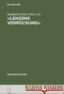 »Lenzens Verrückung«: Chronik Und Dokumente Zu J. M. R. Lenz Von Herbst 1777 Bis Frühjahr 1778 Dedner, Burghard 9783484191082