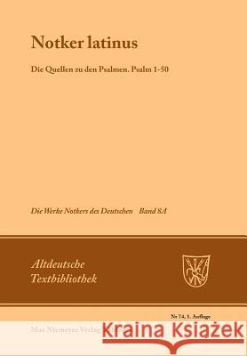 Notker Latinus. Die Quellen zu den Psalmen Petrus W Tax 9783484200593 de Gruyter