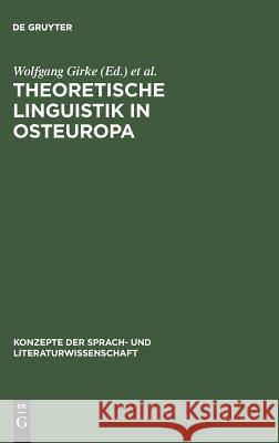 Theoretische Linguistik in Osteuropa: Originalbeiträge Und Erstübersetzungen Girke, Wolfgang 9783484220171