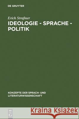 Ideologie - Sprache - Politik: Grundfragen ihres Zusammenhangs Erich Straßner 9783484220379