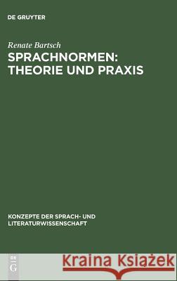 Sprachnormen: Theorie und Praxis Bartsch, Renate 9783484220386 Max Niemeyer Verlag