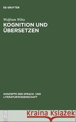 Kognition und Übersetzen Wilss, Wolfram 9783484220416 Max Niemeyer Verlag