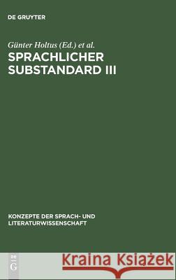 Sprachlicher Substandard III: Standard, Substandard Und Varietätenlinguistik Holtus, Günter 9783484220454