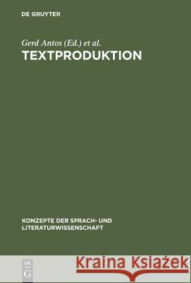 Textproduktion: Ein Interdisziplinärer Forschungsüberblick Antos, Gerd 9783484220485 Max Niemeyer Verlag
