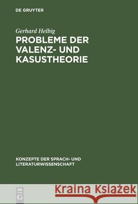 Probleme Der Valenz- Und Kasustheorie Helbig, Gerhard 9783484220515 Max Niemeyer Verlag