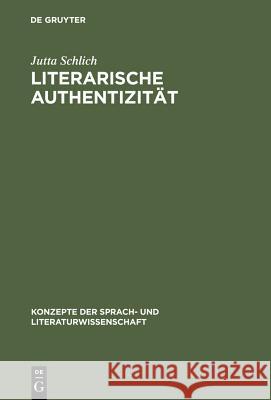 Literarische Authentizität: Prinzip Und Geschichte Schlich, Jutta 9783484220621 Max Niemeyer Verlag