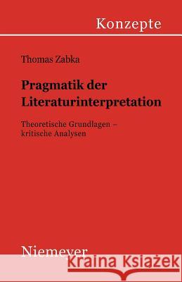 Pragmatik der Literaturinterpretation Zabka, Thomas 9783484220669 Max Niemeyer Verlag