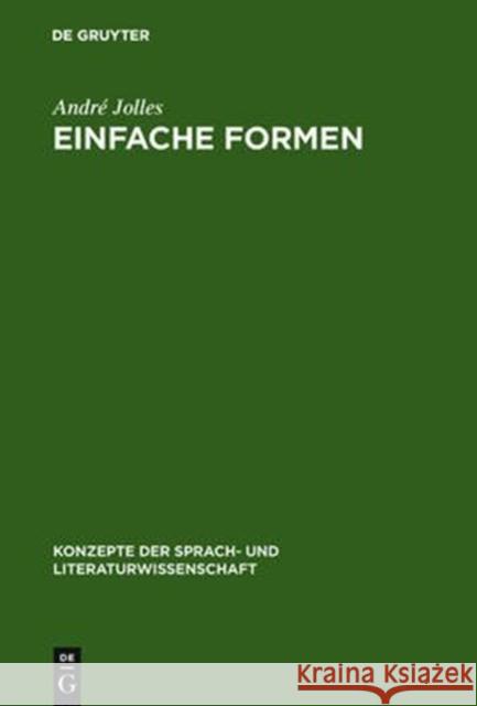 Einfache Formen: Legende, Sage, Mythe, Rätsel, Spruch, Kasus, Memorabile, Märchen, Witz Jolles, André 9783484221154 Max Niemeyer Verlag