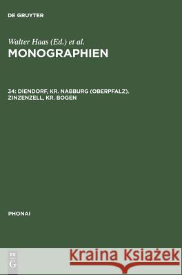 Monographien, 34, Diendorf, Kr. Nabburg (Oberpfalz). Zinzenzell, Kr. Bogen Wickham, Christopher J. 9783484231344