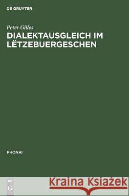 Dialektausgleich im Lëtzebuergeschen Gilles, Peter 9783484231443 Max Niemeyer Verlag