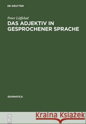 Das Adjektiv in gesprochener Sprache Löffelad, Peter 9783484240162 Max Niemeyer Verlag