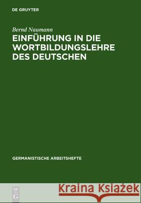 Einführung in Die Wortbildungslehre Des Deutschen Naumann, Bernd 9783484250048 Niemeyer, Tübingen